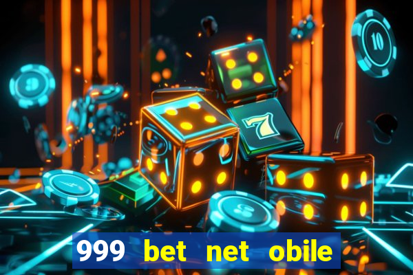 999 bet net obile conferir bilete